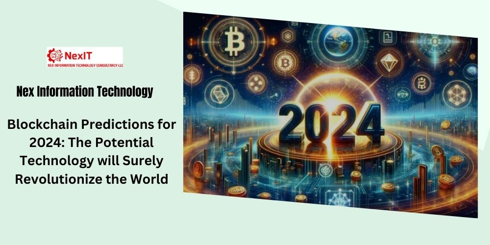 Blockchain Predictions for 2024: The Potential Technology will Surely Revolutionize the World