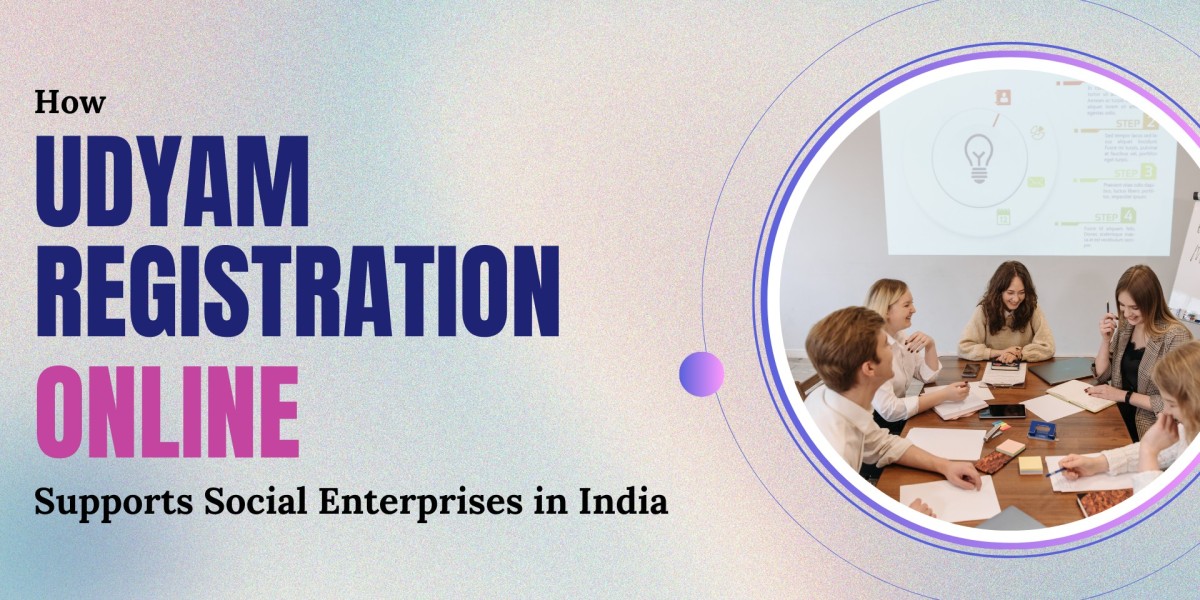How Udyam Registration Online Supports Social Enterprises in India