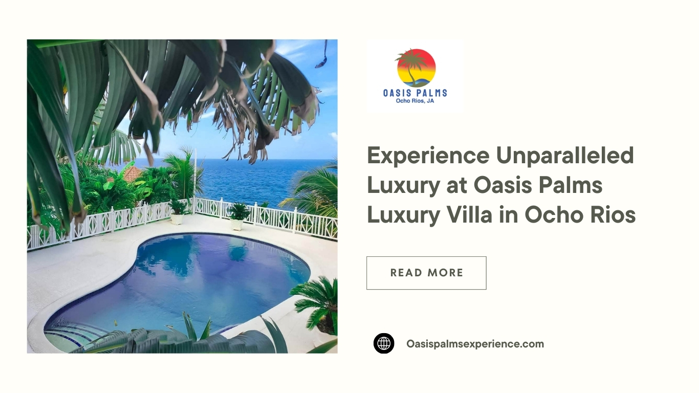 Experience Unparalleled Luxury at Oasis Palms Luxury Villa in Ocho Rios - HituponViews