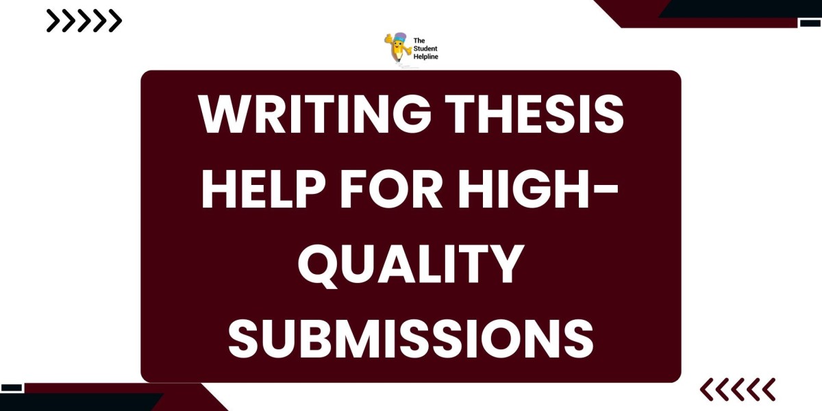 Writing Thesis Help for High-Quality Submissions