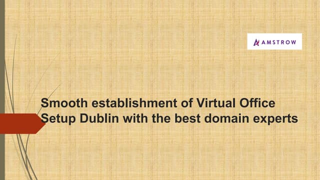 Smooth establishment of Virtual Office Setup Dublin with the best domain experts.pptx