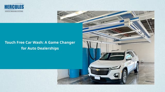 Touch-Free Car Wash: A Game Changer for Auto Dealerships | PPT