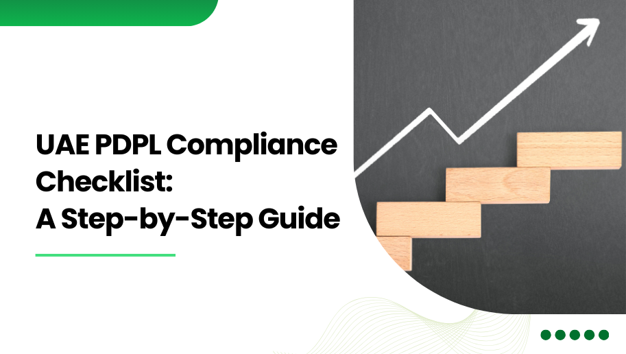UAE PDPL Compliance Checklist: A Step-by-Step Guide