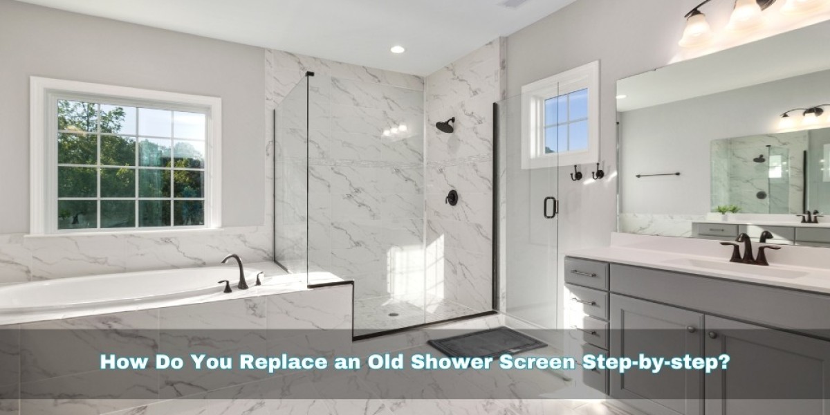 How Do You Replace an Old Shower Screen Step-by-step?