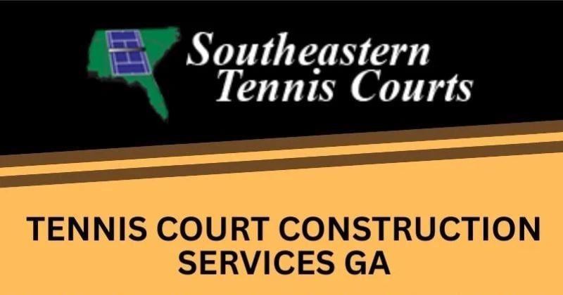 Tennis Court Construction in Georgia