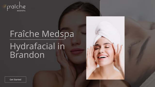 Welcome to Fraîche Medspa, your trusted partner in beauty and wellness. Introducing Hydrafacial a revolutionary treatment transforming skin in Brandon, FL. Visit www.fraichemedspa.com to learn mo.pptx