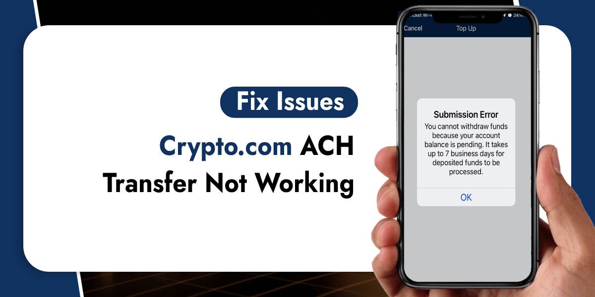 Crypto.com ACH Transfer Not Working? Here’s How to Fix It