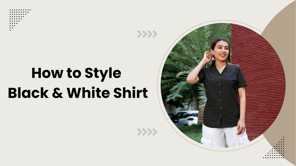 How to Style a Half Sleeve Black & White Shirt for Women  – Senorita Fashions