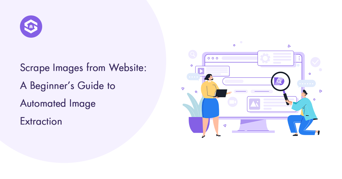 The Ultimate Guide to Scrape Images from a Website Automatically