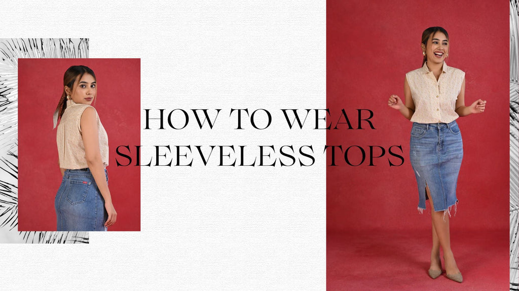 How to Wear Sleeveless Tops  – Senorita Fashions