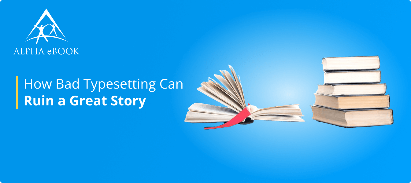How Bad Typesetting Can Ruin a Great Story
