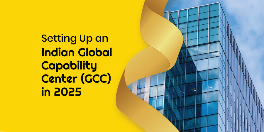 A 2025 Guide to Setting Up a GCC in India