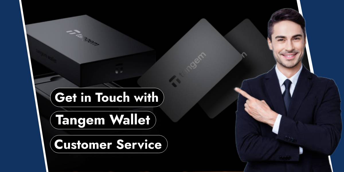 How to Get in Touch with Tangem Wallet Customer Service Team?
