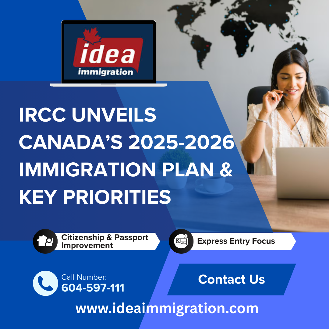 IRCC Unveils Canada's Immigration Plan and Key Priorities for 2025-2026 - Idea immigration