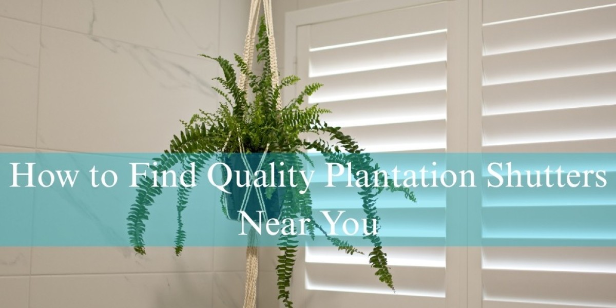How to Find Quality Plantation Shutters Near You