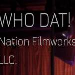 WHO DAT! Nation Filmworks LLC Profile Picture