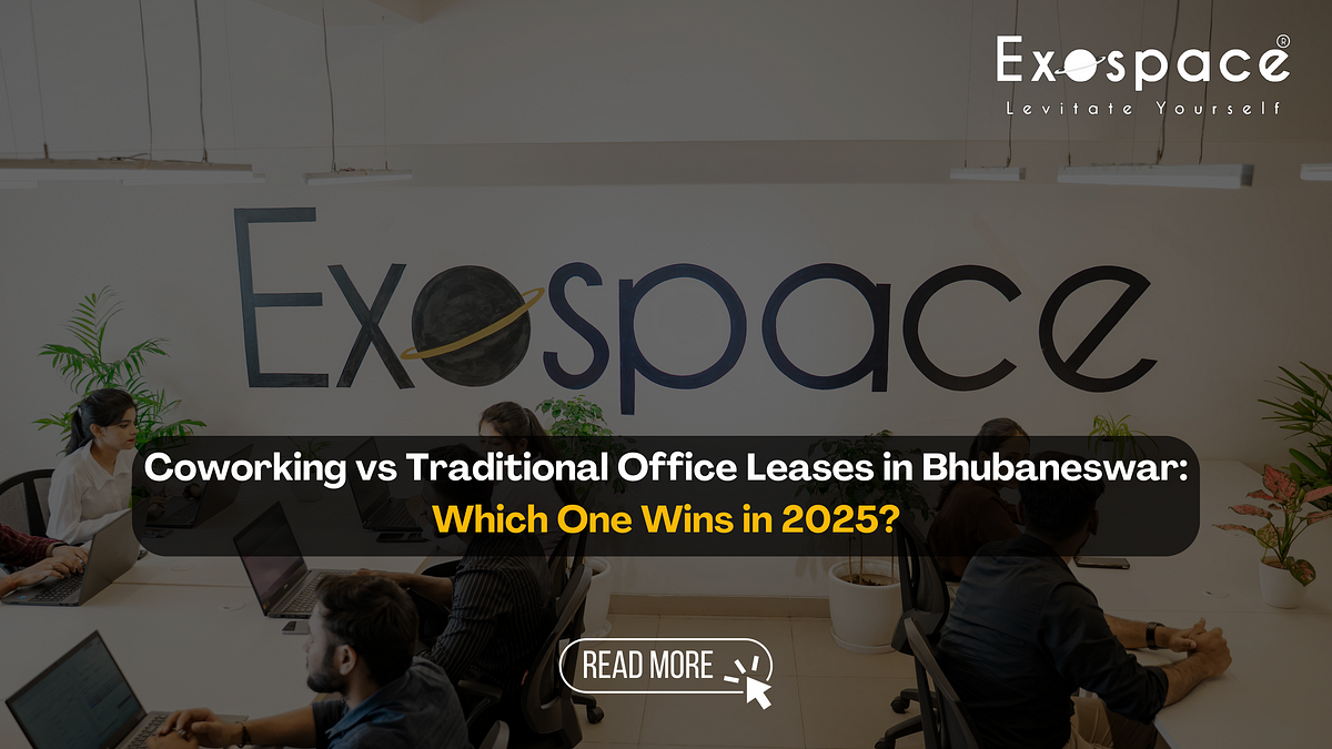 Coworking vs Traditional Office Leases in Bhubaneswar: Which One Wins in 2025? | by Exospace | Jun, 2025 | Medium