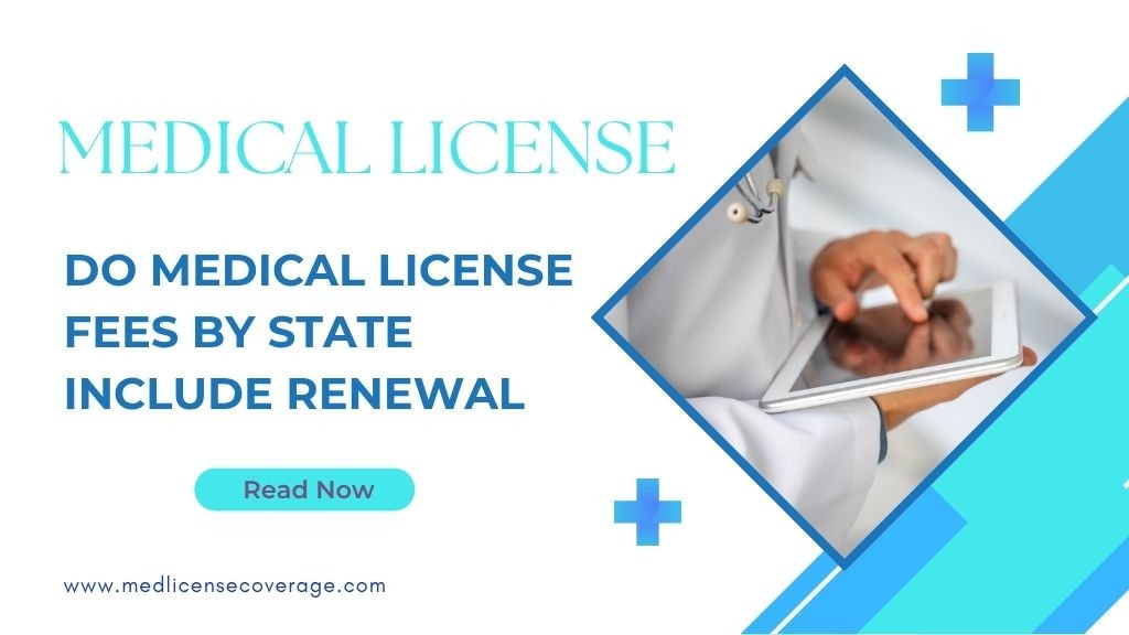 Are Medical License Renewal Fees Included in Your State?