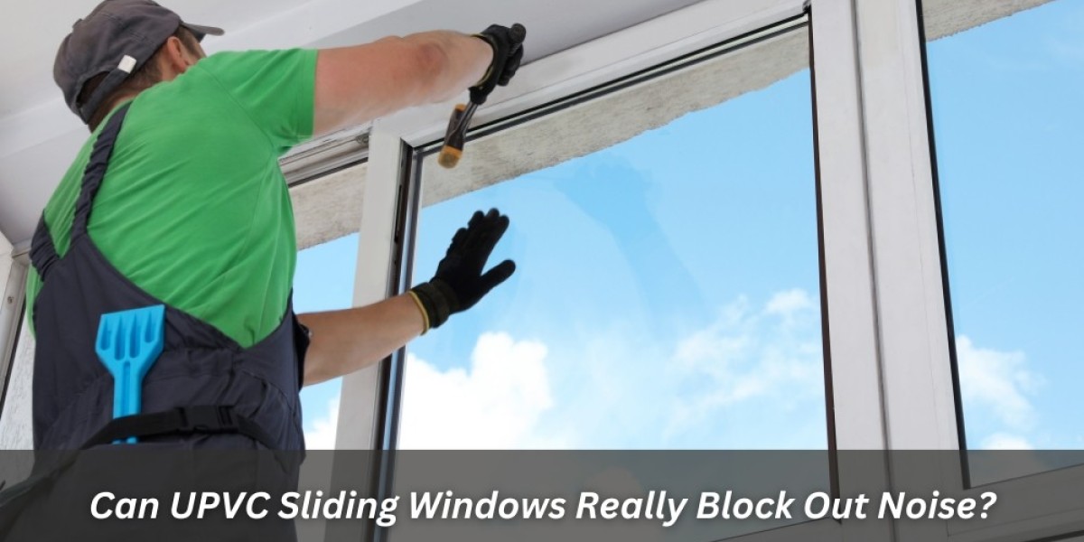 Can UPVC Sliding Windows Really Block Out Noise?