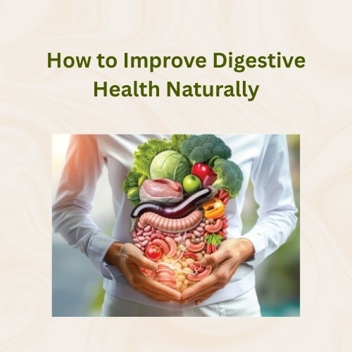 How to Improve Digestive Health Naturally: Everyday Habits That Work - Natural Herbs Clinic Blog