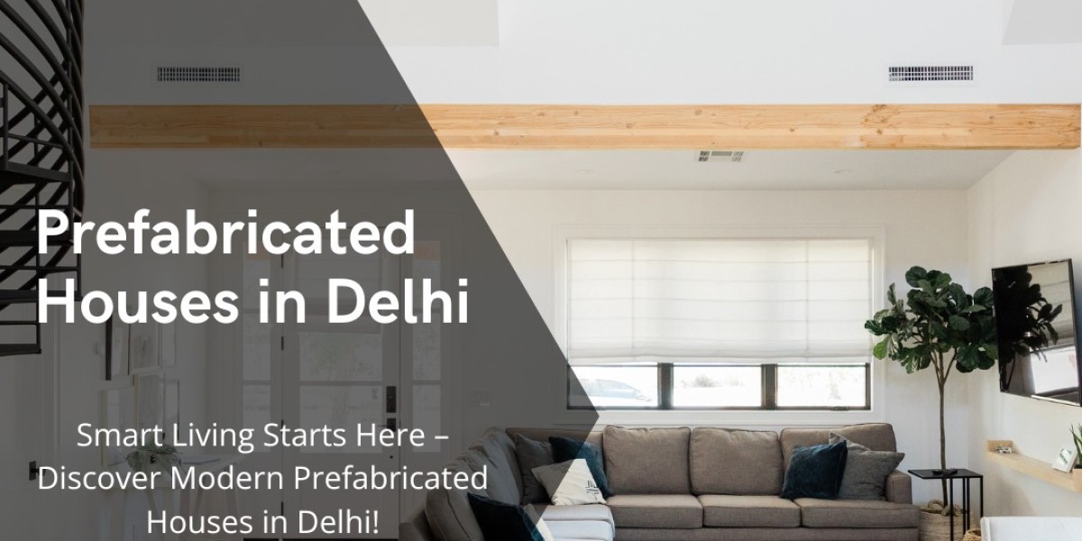 Best Prefabricated Houses in Dehradun at Affordable Price