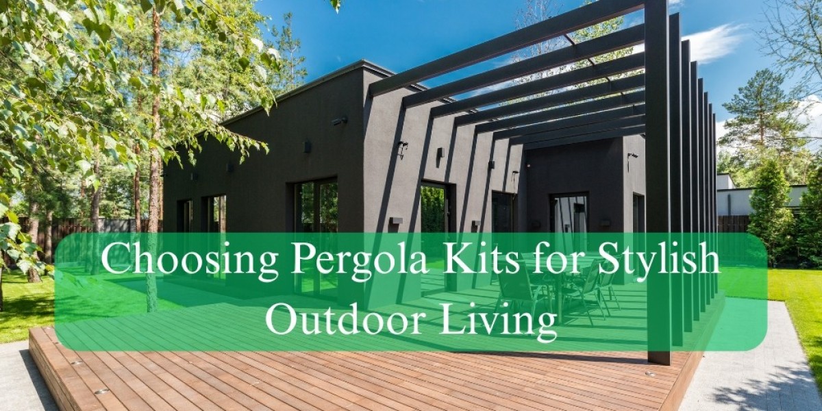 Choosing Pergola Kits for Stylish Outdoor Living