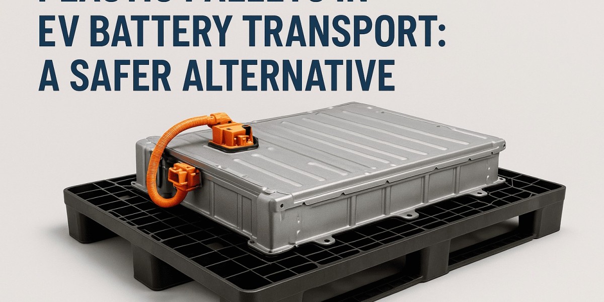 Plastic Pallets in EV Battery Transport: A Safer Alternative