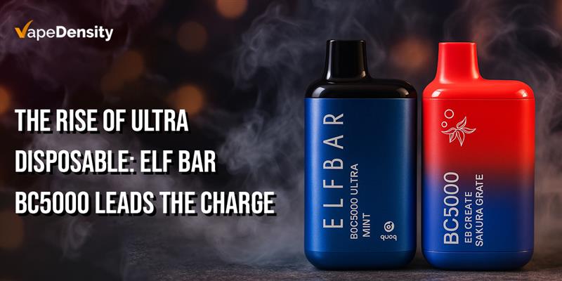The Rise of Ultra Disposable: Elf Bar BC5000 Leads the Charge