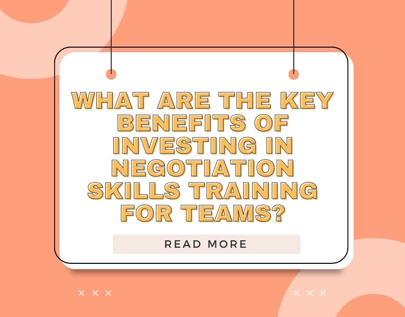 What Are the Key Benefits of Investing in Negotiation Skills Training for Teams?