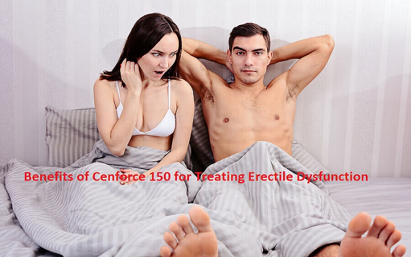 Benefits Of Cenforce 150 For Treating Erectile Dysfunction | Author powerpillss | Sociomix