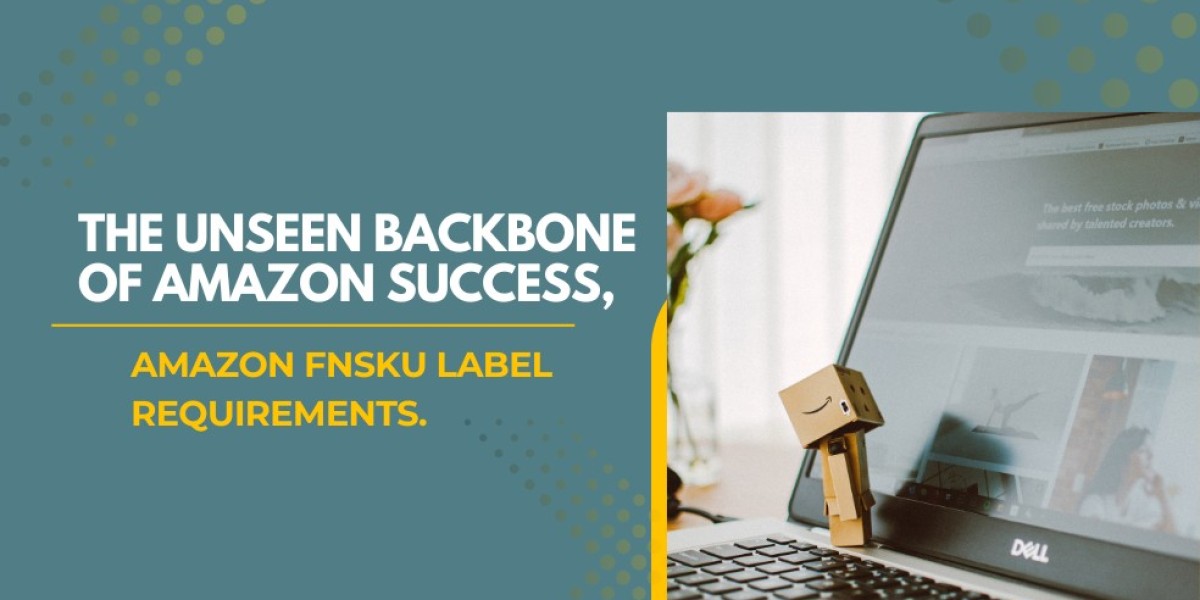 The Unseen Backbone of Amazon Success, Amazon FNSKU Label Requirements.