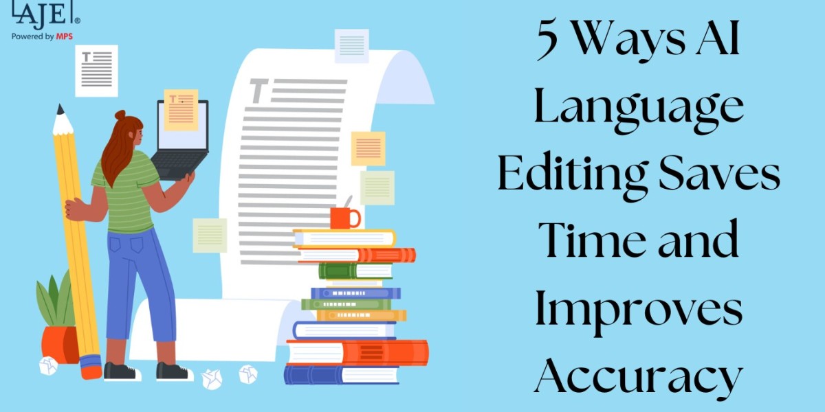 5 Ways AI Language Editing Saves Time and Improves Accuracy