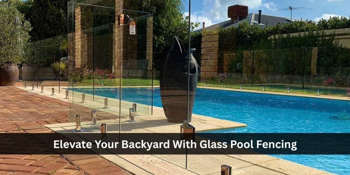 Elevate Your Backyard With Glass Pool Fencing