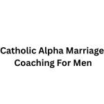 Catholic Alpha Marriage Coaching For Men Profile Picture
