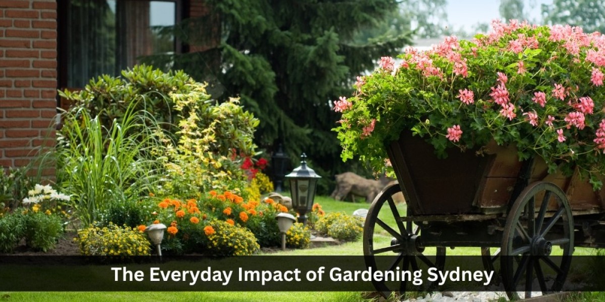 The Everyday Impact of Gardening Sydney