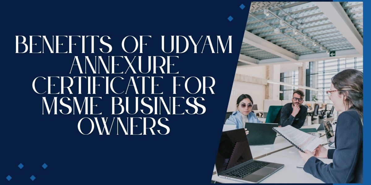 Benefits of Udyam Annexure Certificate for MSME Business Owners