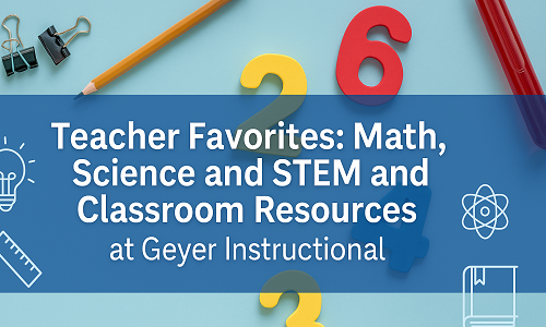 Teacher Favorites: Math, Science and STEM and Classroom Resources at Geyer Instructional - Geyer Instructional Products