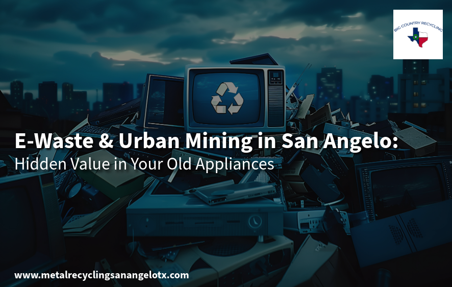 E-Waste & Urban Mining in San Angelo: Hidden Value in Your Old Appliances | by bigCountryRecycling | Jul, 2025 | Medium