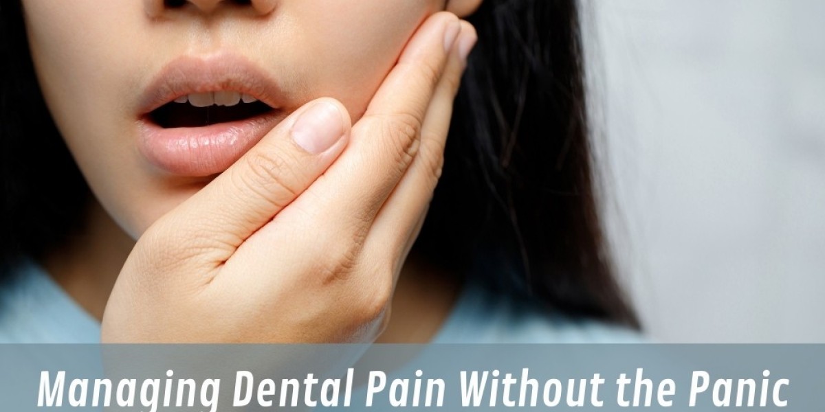 Managing Dental Pain Without the Panic