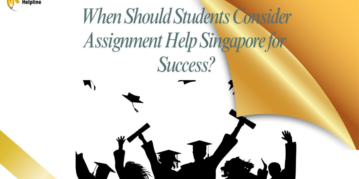 When Should Students Consider Assignment Help Singapore for Success?