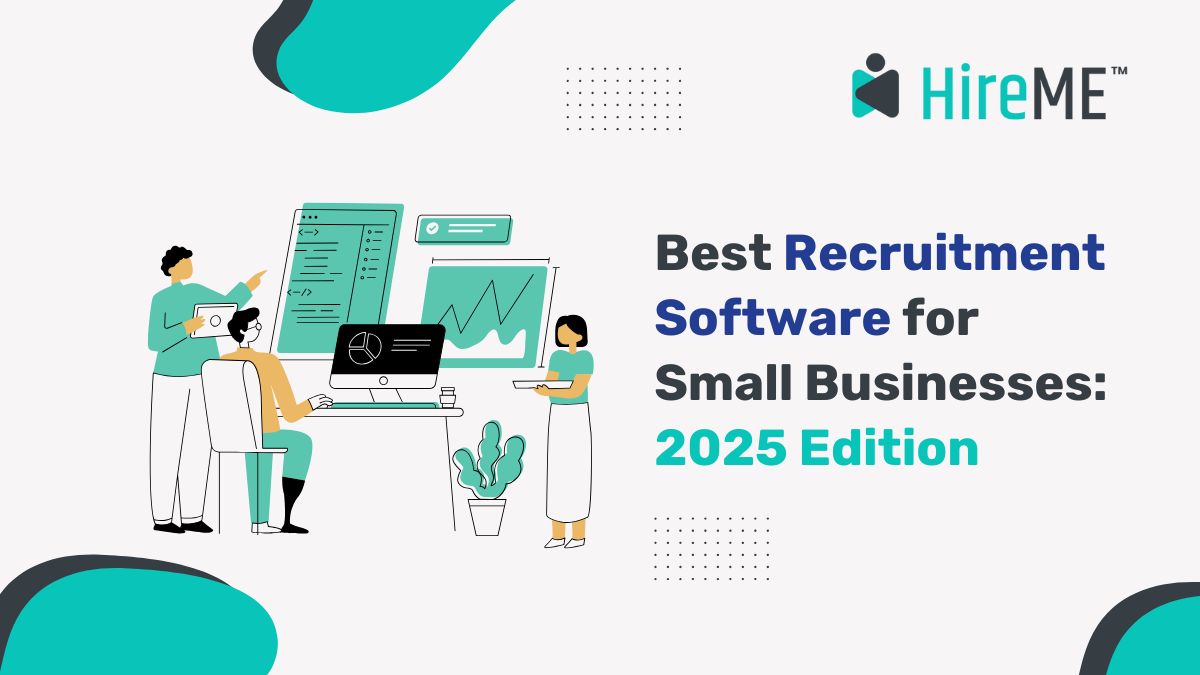 Benefits of Recruitment Software for Small Business in 2025