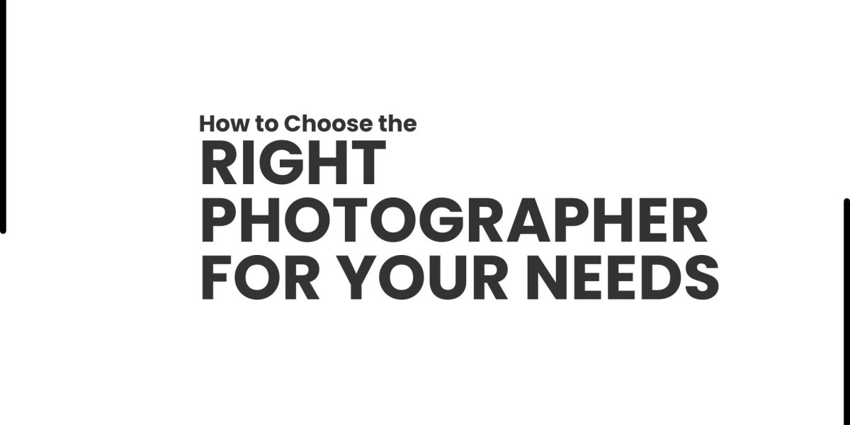How to Choose the Right Photographer for Your Needs
