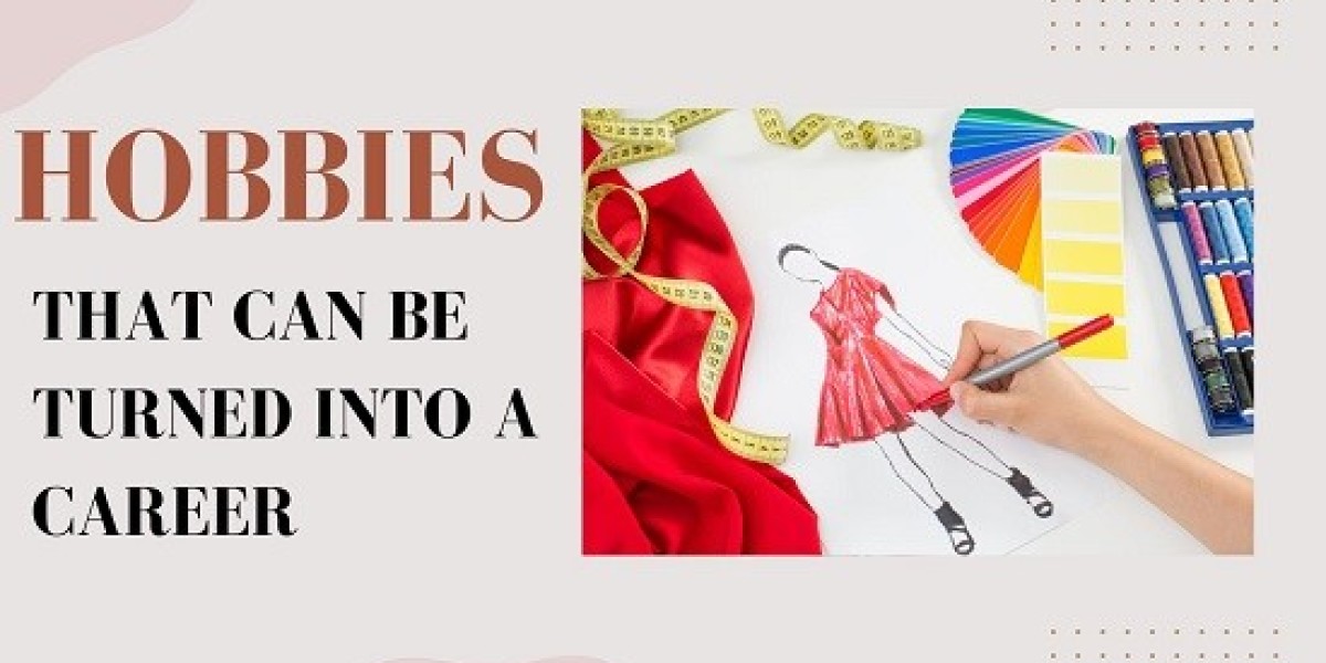 Hobbies that can be turned into a career