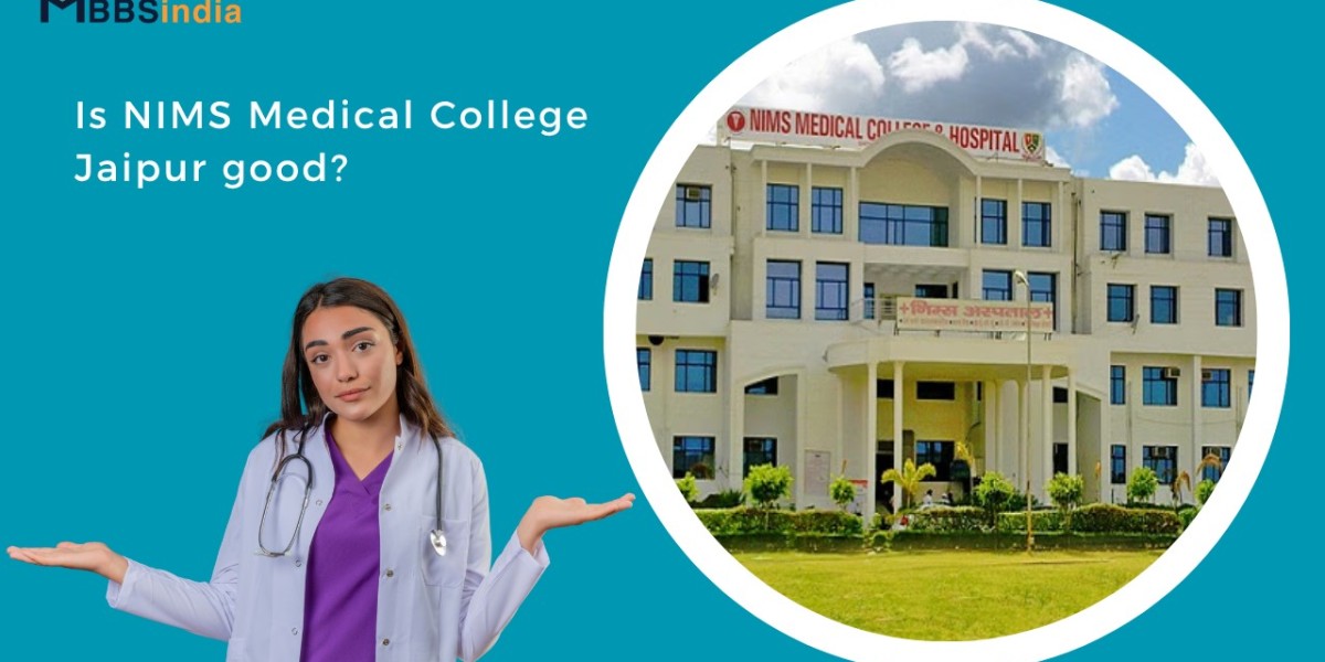 Is NIMS Medical College Jaipur good?