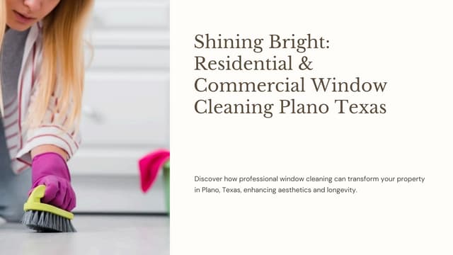 Shining Bright: Residential & Commercial Window Cleaning Plano Texas | PDF