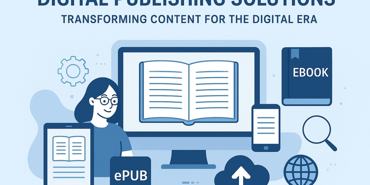 Digital Publishing Solutions: Transforming Content for the Digital Era