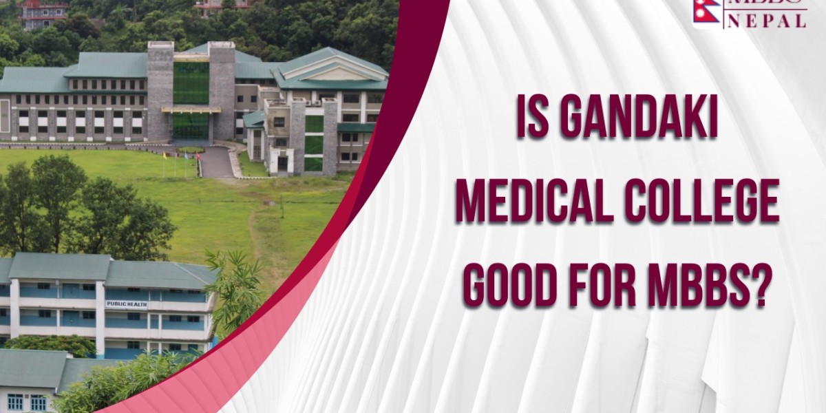Is Gandaki medical college good for MBBS?