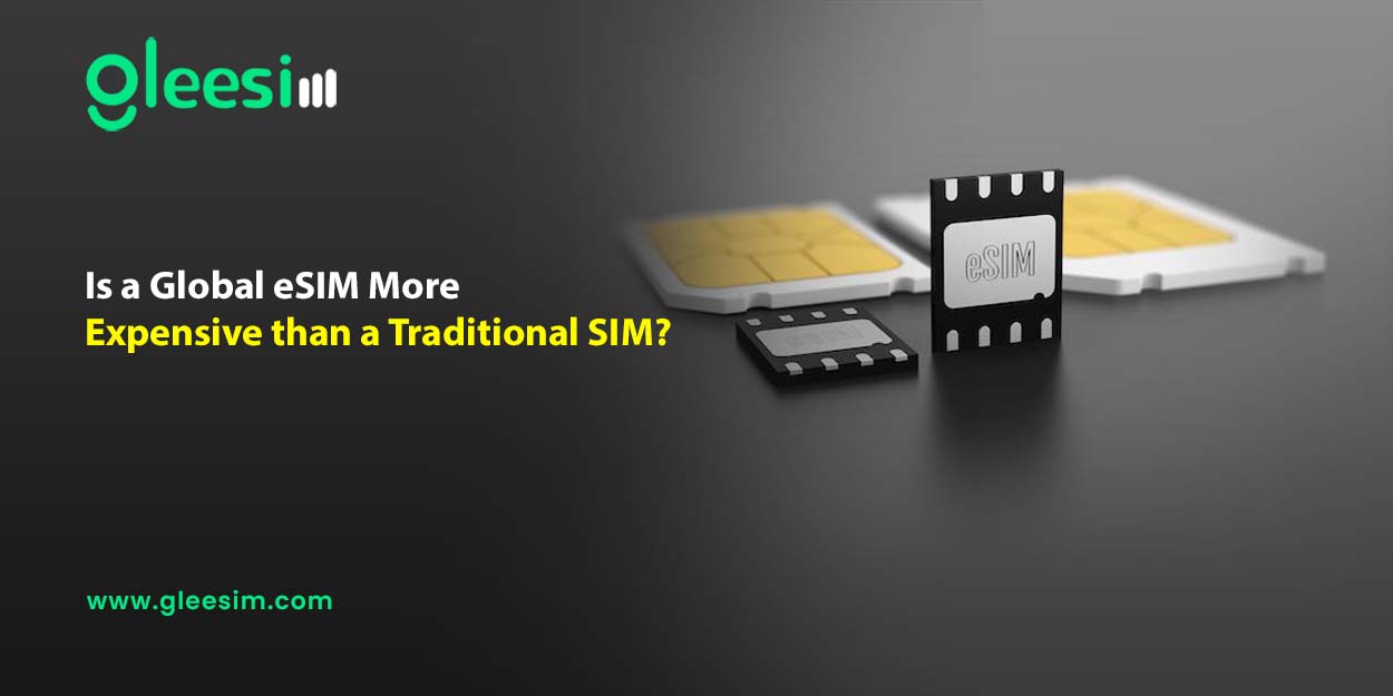 Is a Global eSIM More Expensive than a Traditional SIM?