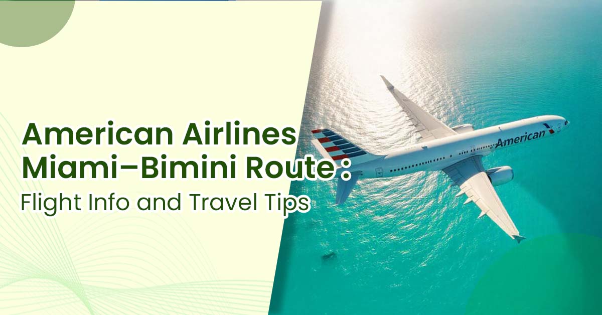American Airlines Miami–Bimini Route: Flight Info and Travel Tips - Tours N Travel Pro