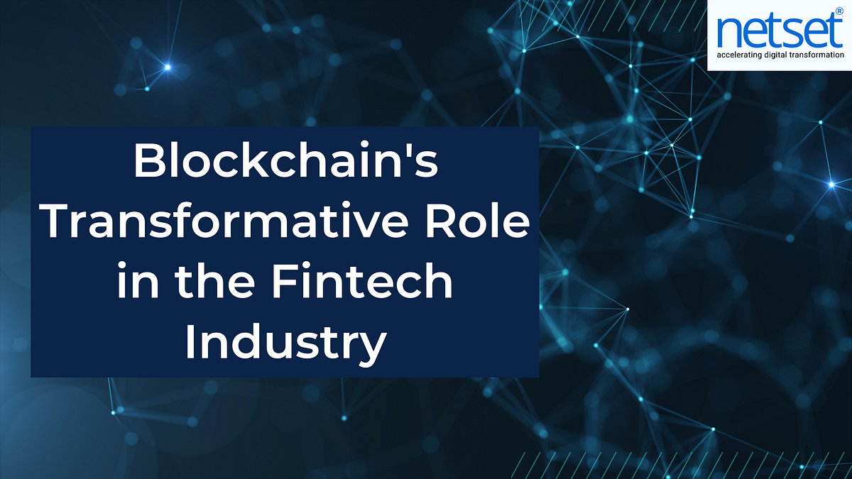 Blockchain’s Transformative Role in the Fintech Industry | by NetSet Software | Sep, 2025 | Medium